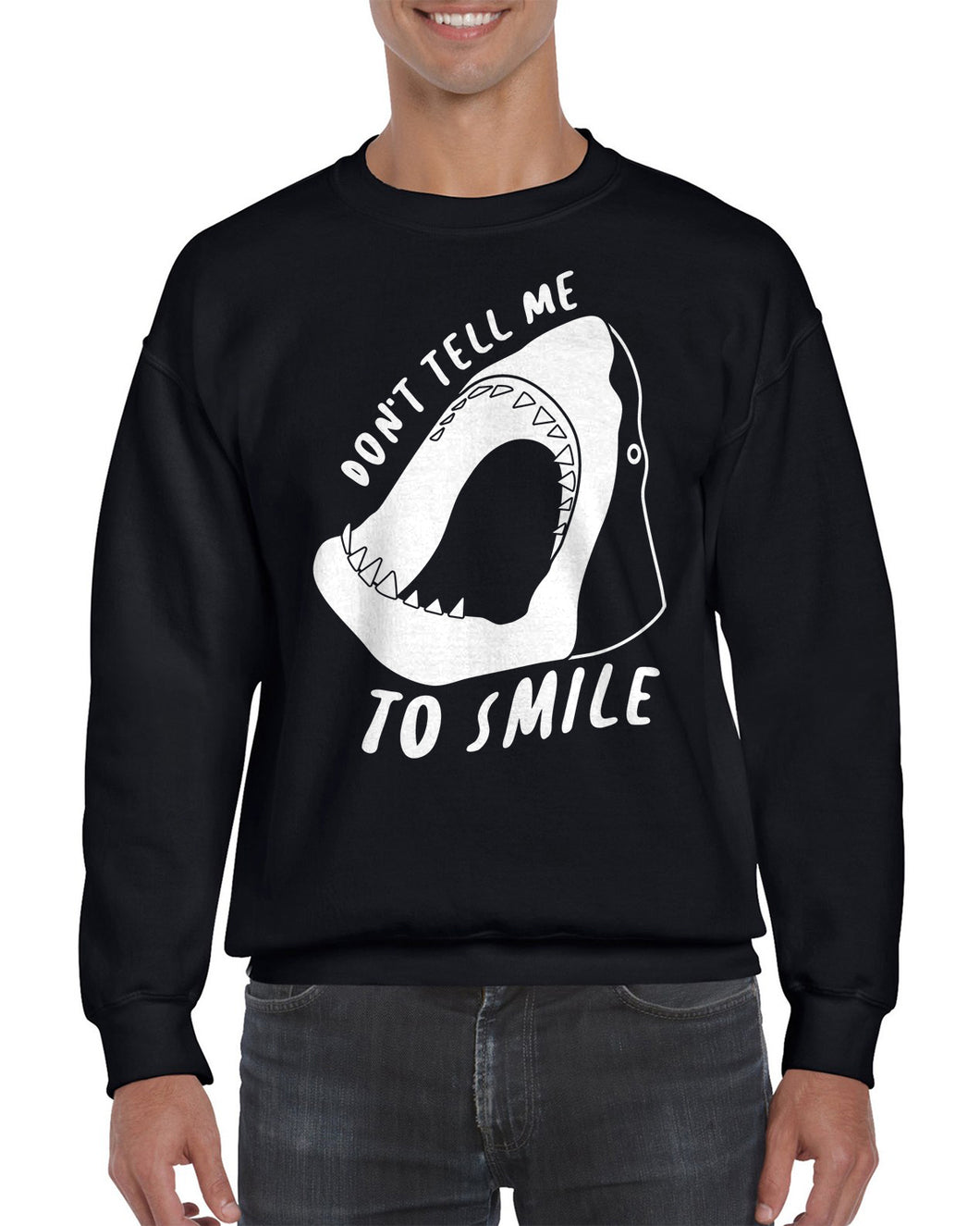 Don't Tell Me to Smile Funny Shark Crewneck Sweatshirt