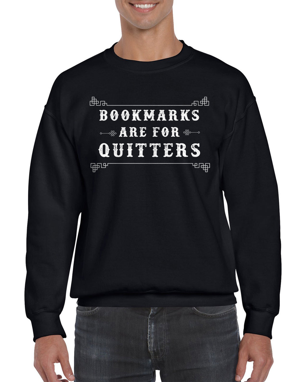 Bookmarks are for Quiiters Funny Bookworm Crewneck Sweatshirt