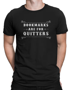 Bookmarks are for Quiiters Funny Bookworm Men's T-shirt