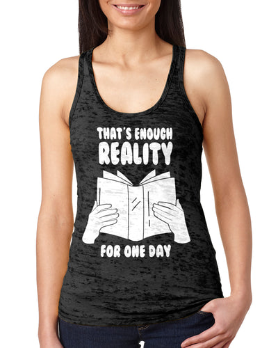 That's Enough Reality For One Day Book Lover Ladies Burnout Racer Tank Top