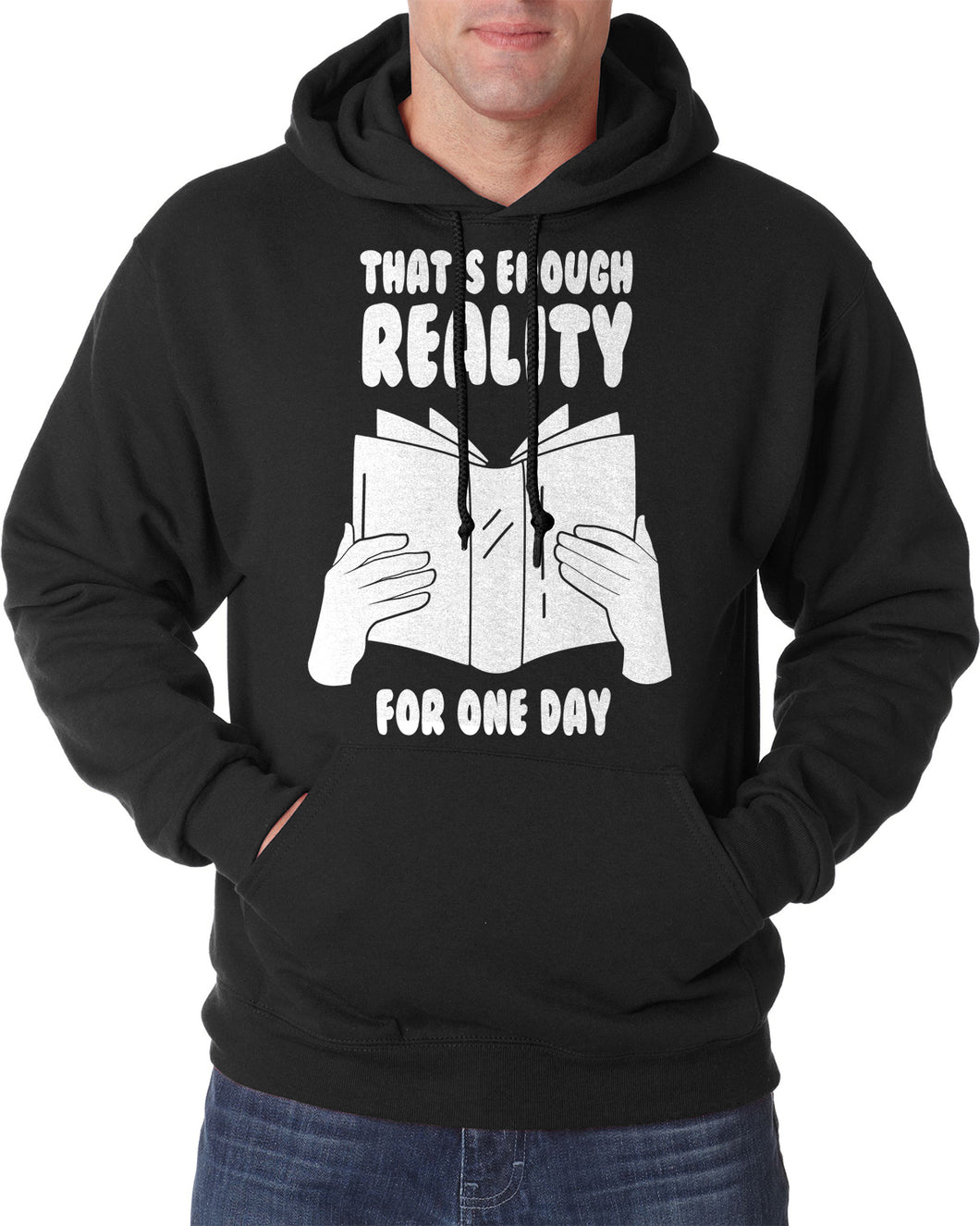 That's Enough Reality For One Day Book Lover Hooded Sweatshirt
