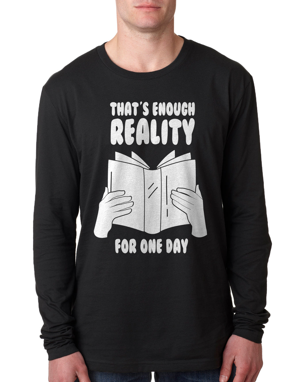 That's Enough Reality For One Day Book Lover Long Sleeve Men's Shirt