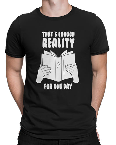That's Enough Reality For One Day Book Lover Men's T-shirt