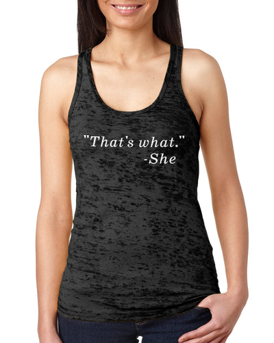 That's What… She Said Funny Quote Ladies Burnout Racer Tank Top