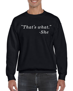 That's What… She Said Funny Quote Crewneck Sweatshirt