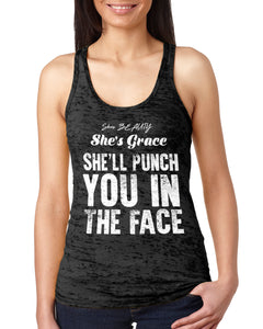 She's Beauty and Grace, and Will Punch You In the Face! Ladies Burnout Racer Tank Top