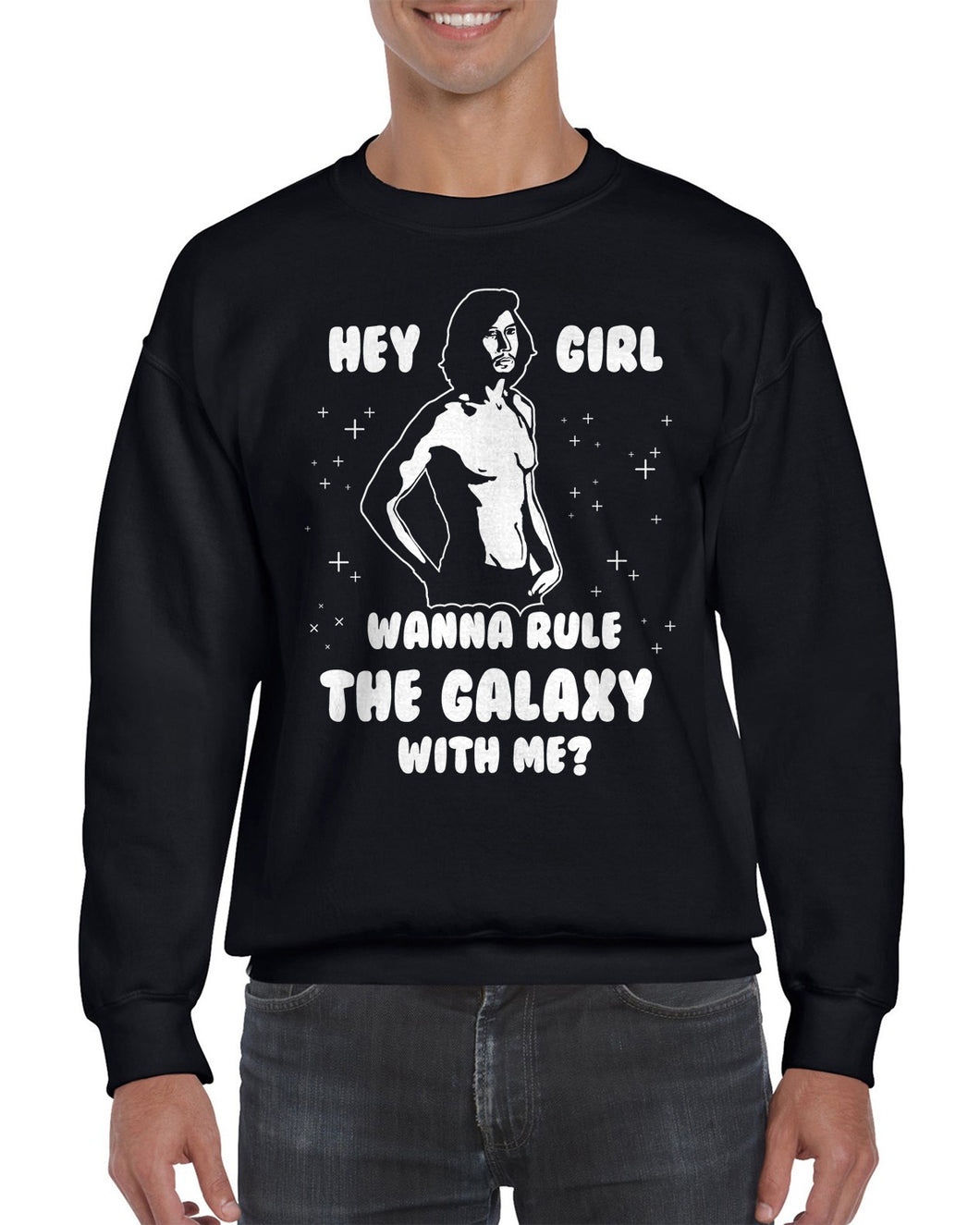 Hey Girl Wanna Rule The Galaxy With Me? Crewneck Sweatshirt