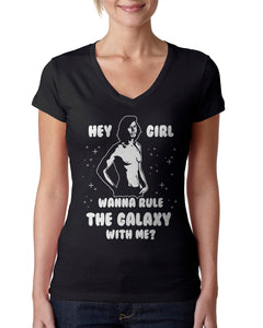 Hey Girl Wanna Rule The Galaxy With Me? Ladies V-neck T-shirt